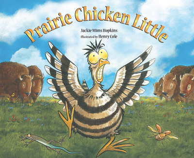 Prairie Chicken Little by Jackie Mims Hopkins, Henry Cole (Illustrator ...