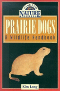 Prairie Dogs: A Wildlife Handbook