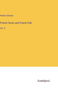Prairie Farms and Prairie Folk: Vol. II