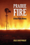 Prairie Fire: A Great Plains History