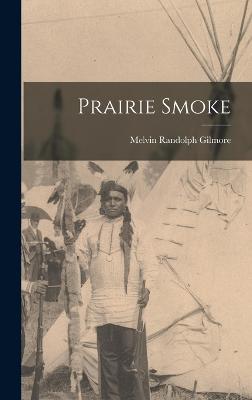 Prairie Smoke - Gilmore, Melvin Randolph