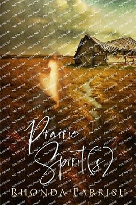 Prairie Spirit(s) - Parrish, Rhonda