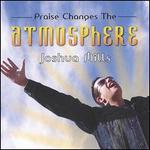 Praise Changes the Atmosphere