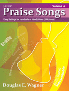 Praise Songs, Volume 4: Easy Settings for Handbells or Handchimes (3 Octaves)