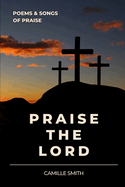 Praise the Lord: Poems and Songs of Praise