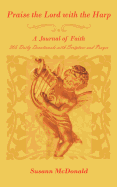 Praise the Lord with the Harp: A Journal of Faith 365 Daily Devotionals with Scripture and Prayer