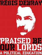 Praised Be Our Lords: A Political Education