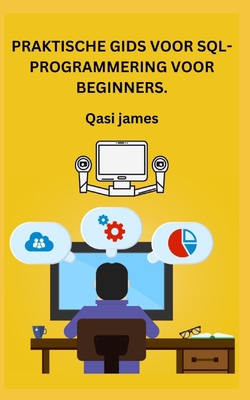 Praktische Gids Voor Sql-Programmering Voor Beginners. - James, Qasi