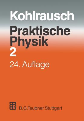 Praktische Physik: Zum Gebrauch F?r Unterricht, Forschung Und Technik Band 2 - Kohlrausch, F, and Kose, Volkmar (Editor), and Wagner, Siegfried (Editor)