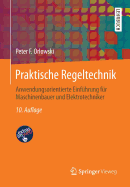 Praktische Regeltechnik: Anwendungsorientierte Einfuhrung Fur Maschinenbauer Und Elektrotechniker