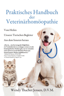 Praktisches Handbuch der Veterinrhomopathie: Vom Heilen Unserer Tierischen Begleiter Aus dem Inneren heraus
