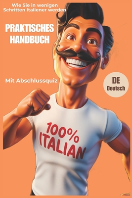 PRAKTISCHES HANDBUCH Wie man in wenigen Schritten zum Italiener wird: Tipps, lustige Hinweise und Lernquiz. - Tower, Alexandre, and The Tower, Tower Alex