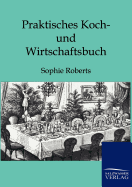 Praktisches Koch- und Wirtschaftsbuch