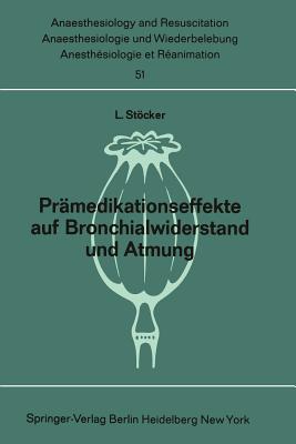 Pramedikationseffekte Auf Bronchialwiderstand Und Atmung: Pethidin, Promethazin, Dizepam, Dehydrobenzperidol, Fentanyl, Thalamonal Atemmechanische Und Blutgasanalytische Untersuchungen - Stcker, L