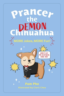 Prancer the Demon Chihuahua: More Jokes, More Fun!: Volume 2 - Pho, Pam