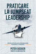 Praticare La Jumpseat Leadership: Creare Opportunit? Straordinarie Passando il Commando
