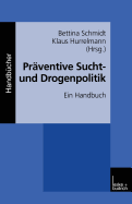 Praventive Sucht- Und Drogenpolitik: Ein Handbuch
