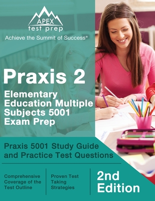Praxis 2 Elementary Education Multiple Subjects 5001 Exam Prep: Praxis 5001 Study Guide and Practice Test Questions [2nd Edition] - Lanni, Matthew