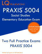 PRAXIS 5004 Social Studies Elementary Education Exam: Two Full Practice Exams PRAXIS 5004