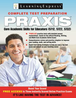 Praxis: Core Academic Skills for Educators: (5712, 5722, 5732) - Learningexpress LLC