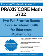 Praxis Core Math 5732: Two Full Practice Exams: Core Academic Skills for Educators: Mathematics