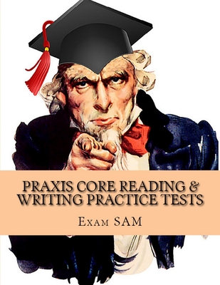 Praxis Core Reading & Writing Practice Tests: Study Guide for Preparation for Academic Skills for Educators 5712 & 5722 - Exam Sam
