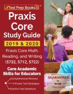 Praxis Core Study Guide 2019 & 2020: Praxis Core Math, Reading, and Writing (5732, 5712, 5722) [Core Academic Skills for Educators]