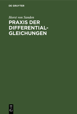 Praxis Der Differentialgleichungen: Eine Einfuhrung - Sanden, Horst Von