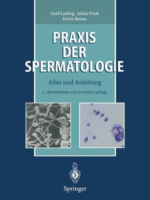 PRAXIS Der Spermatologie: Atlas Und Anleitung - Ludwig, Gerd, and K?pker, W (Contributions by), and Frick, Julian