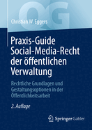 Praxis-Guide Social-Media-Recht Der ffentlichen Verwaltung: Rechtliche Grundlagen Und Gestaltungsoptionen in Der ffentlichkeitsarbeit