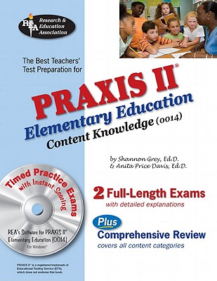 Praxis II Elementary Ed Content Knowledge 0014 W/CD (Rea) - Grey, Shannon, Ed.D, and Price Davis, Anita, Dr., Ed