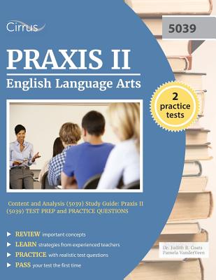 Praxis II English Language Arts: Content and Analysis (5039) Study Guide: Praxis II (5039) Test Prep and Practice Questions - Praxis II Exam Prep Team