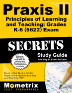 Praxis II Principles of Learning and Teaching: Grades K-6 (5622) Exam Secrets Study Guide: Praxis II Test Review for the Praxis II: Principles of Learning and Teaching (Plt)