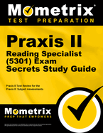 PRAXIS II Reading Specialist (5301) Exam Secrets Study Guide: PRAXIS II Test Review for the PRAXIS II: Subject Assessments