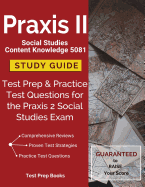 Praxis II Social Studies Content Knowledge 5081 Study Guide: Test Prep & Practice Test Questions for the Praxis 2 Social Studies Exam