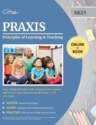 Praxis Principles of Learning and Teaching Early Childhood Study Guide: Comprehensive Review with Practice Test Questions for the Praxis II PLT 5621 Exam - Cirrus