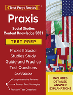 Praxis Social Studies Content Knowledge 5081 Test Prep: Praxis II Social Studies Study Guide and Practice Test Questions [2nd Edition]