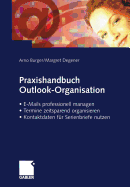 Praxishandbuch Outlook-Organisation: E-Mails Professionell Managen Termine Zeitsparend Organisieren Kontaktdaten Fur Serienbriefe Nutzen