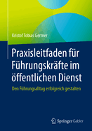 Praxisleitfaden Fr Fhrungskrfte Im ffentlichen Dienst: Den Fhrungsalltag Erfolgreich Gestalten