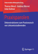 Praxisparolen: Dekonstruktionen Zum Praxiswunsch Von Lehramtsstudierenden