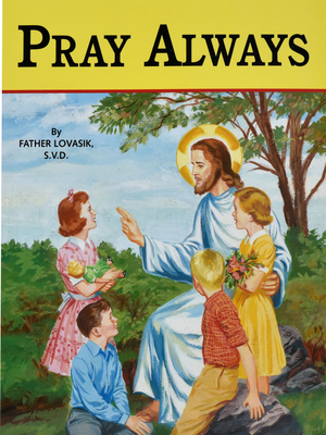 Pray Always - Lovasik, Lawrence G, Reverend, S.V.D.