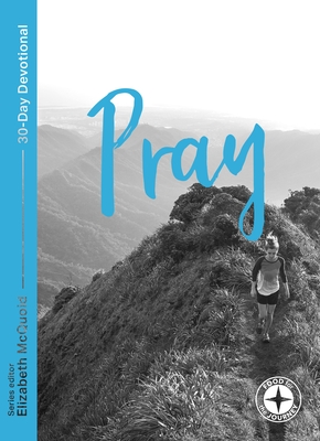 Pray: Food for the Journey - Themes - McQuoid, Elizabeth (Editor), and Baughen, Michael (Contributions by), and Odede, Calisto (Contributions by)