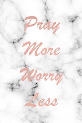 Pray More Worry Less - Designs, Ella Rose