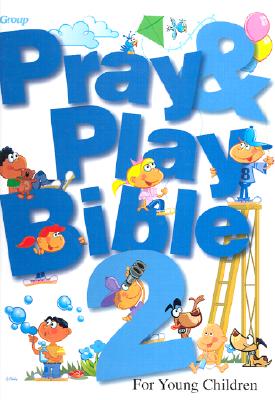 Pray & Play Bible 2: For Young Children - Group Publishing