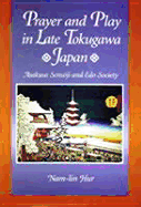 Prayer and Play in Late Tokugawa Japan: Asakusa Sens ji and EDO Society