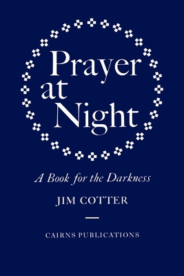 Prayer at Night: A Book for the Darkness - Cotter, Jim