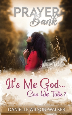 Prayer Bank: It's Me God, Can We Talk? - Wilson-Walker, Danielle