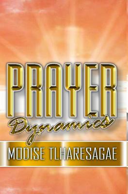 Prayer Dynamics - Tlharesagae, Modise