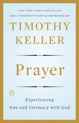 Prayer: Experiencing Awe and Intimacy with God - Keller, Timothy