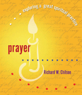 Prayer: Exploring a Great Spiritual Practice
